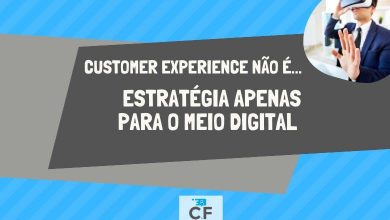 Photo of Customer Experience não é estratégia apenas para o meio digital