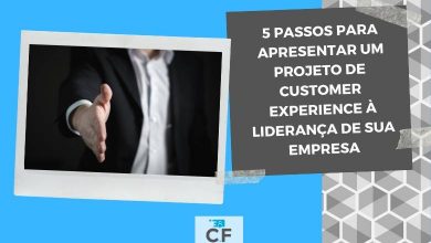 Photo of 5 Passos para apresentar um projeto de customer experience à liderança de sua empresa